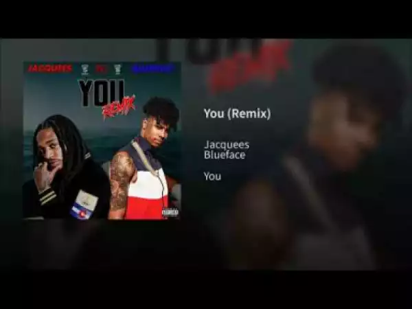 Jacquees - You (Remix) ft. BlueFace